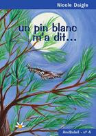 Couverture du livre « Un pin blanc m a dit » de Daigle Nicole aux éditions Bouton D'or Acadie
