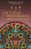 Couverture du livre « La voie toltèque de la transformation » de Heatherash Amara aux éditions Ada