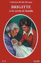 Couverture du livre « Brigitte et le cercle de famille » de Berthe Bernage aux éditions Elor