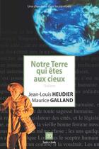 Couverture du livre « Notre terre qui êtes aux cieux » de Maurice Galland et Jean-Louis Heudier aux éditions Book-e-book