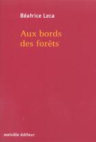 Couverture du livre « Aux bords des forêts » de Beatrice Leca aux éditions Leo Scheer