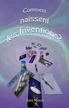 Couverture du livre « Comment naissent les inventions? une méthode efficace pour obtenir des idées nouvelles » de Anna Mancini aux éditions Buenos Books