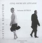 Couverture du livre « Sartre et beauvoir cinq jours en lituanie » de  aux éditions Bord De L'eau