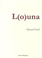 Couverture du livre « L(o)una » de Manuel Daull aux éditions Dernier Telegramme