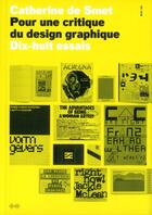 Couverture du livre « Pour une critique du design graphique ; 18 essais » de Catherine De Smet aux éditions Editions B42