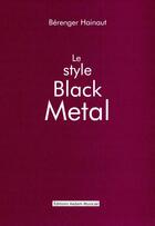 Couverture du livre « Le style black métal » de Berenger Hainaut aux éditions Aedam Musicae