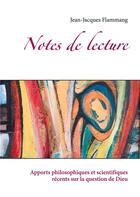 Couverture du livre « Notes de lectures ; apports philosophiques et scientifiques récents sur la question de Dieu » de Jean-Jacques Flammang aux éditions Books On Demand