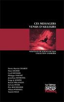 Couverture du livre « Ces messagers venus d'ailleurs » de Denis-Martin Chabot aux éditions Popfiction
