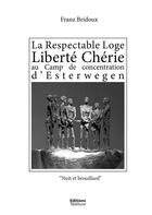 Couverture du livre « La respectable loge liberté chérie au camp de concentration d'Esterwegen. » de Franz Bridoux aux éditions Telelivre