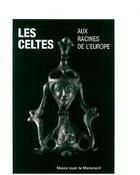 Couverture du livre « Les celtes ; aux racines de l'Europe » de  aux éditions Musee De Mariemont