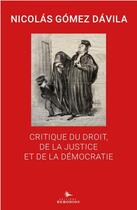 Couverture du livre « Critique du droit, de la justice et de la démocratie » de Nicolas Gomez Davila aux éditions Herodios