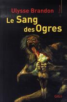 Couverture du livre « Le sang des ogres » de Ulysse Brandon aux éditions Giga