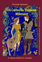 Couverture du livre « Les contes du troisième millenaire » de Ephreme Firouzeh aux éditions Trois Momes