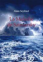 Couverture du livre « La maladie de Sziniarski » de Alain Seyfried aux éditions Jepublie