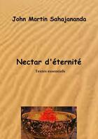 Couverture du livre « Nectar d'éternité » de John Martin Sahajana aux éditions Thebookedition.com