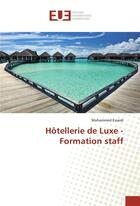 Couverture du livre « Hotellerie de luxe - formation staff » de Essaidi Mohammed aux éditions Editions Universitaires Europeennes