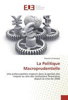 Couverture du livre « La politique macroprudentielle » de Guilavogui Maurice aux éditions Editions Universitaires Europeennes