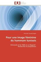 Couverture du livre « Pour une image feminine du hammam tunisois - sherazade et les 