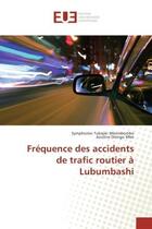 Couverture du livre « Frequence des accidents de trafic routier a lubumbashi » de Tubajiki Mbombombo S aux éditions Editions Universitaires Europeennes