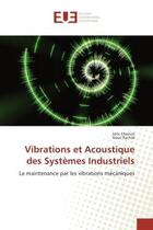 Couverture du livre « Vibrations et acoustique des systemes industriels - la maintenance par les vibrations mecaniques » de Chenini Idris aux éditions Editions Universitaires Europeennes