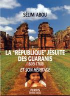 Couverture du livre « La république jésuite des guaranis, 1609-1768, et son héritage » de Unesco aux éditions Unesco