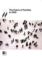 Couverture du livre « The Future of Families to 2030 » de  aux éditions Ocde