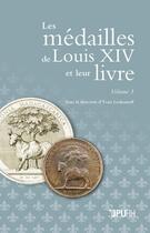 Couverture du livre « Les Médailles de Louis XIV et leur livre : Volume 3 » de Yvan Loskoutoff aux éditions Pu De Rouen