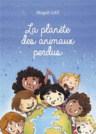 Couverture du livre « La planète des animaux perdus » de Magali Gay aux éditions Verone