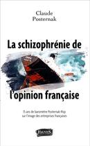 Couverture du livre « La schizophrénie de l'opinion française : 15 ans de baromètre Posternak-Ipsos » de Claude Posternak aux éditions Fauves