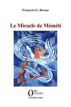 Couverture du livre « Le miracle de Méméti » de Francois-Georges Bussac aux éditions Orizons