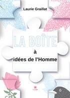 Couverture du livre « La boîte à idées de l'homme » de Graillat Laurie aux éditions Le Lys Bleu