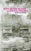 Couverture du livre « Petite histoire politique des banlieues populaires » de Hacene Belmessous aux éditions Syllepse