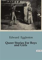 Couverture du livre « Queer stories for boys and girls » de Eggleston Edward aux éditions Culturea