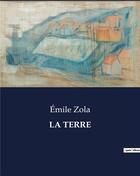 Couverture du livre « LA TERRE » de Émile Zola aux éditions Culturea