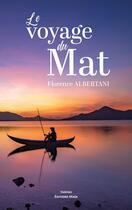 Couverture du livre « Le voyage du Mat » de Florence Albertani aux éditions Editions Maia