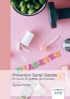 Couverture du livre « Prévention Santé Diabète : En bonus 50 recettes gourmandes... » de Sylvain Pichon aux éditions Nombre 7
