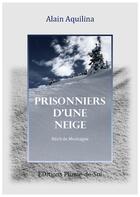 Couverture du livre « Prisonniers d'une neige » de Alain Aquilina aux éditions Plume-de-soi