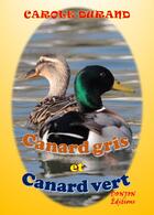 Couverture du livre « CANARD GRIS ET CANARD VERT » de Carole Durand aux éditions Donjon Editions