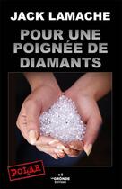 Couverture du livre « Pour une poignee de diamants » de Jack Lamache aux éditions La Gronde