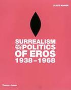 Couverture du livre « Surrealism politics of eros 1938-1968 » de Mahon aux éditions Thames & Hudson
