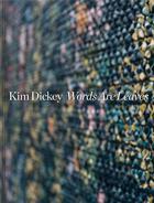 Couverture du livre « Kim dickey: words are leaves » de Dickey Kim aux éditions Dap Artbook