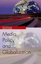 Couverture du livre « Media Policy and Globalization » de Sarikakis Katharine aux éditions Edinburgh University Press