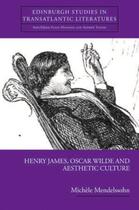 Couverture du livre « Henry James, Oscar Wilde and Aesthetic Culture » de Mendelssohn Michele aux éditions Edinburgh University Press