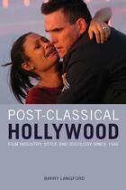 Couverture du livre « Post-Classical Hollywood: Film Industry, Style and Ideology since 1945 » de Langford Barry aux éditions Edinburgh University Press