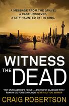 Couverture du livre « Witness the Dead » de Robertson Craig aux éditions Simon And Schuster Uk