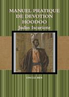 Couverture du livre « Manuel pratique de devotion hoodoo judas iscariote » de Ben Oncle aux éditions Lulu