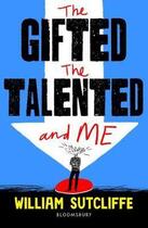 Couverture du livre « The gifted, the talented and me » de William Sutcliffe aux éditions Bloomsbury