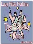 Couverture du livre « The Eskimo Twins » de Lucy Fitch Perkins aux éditions Ebookslib