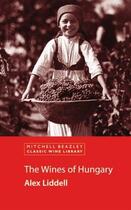 Couverture du livre « The Wines of Hungary » de Liddell Alex aux éditions Octopus Digital