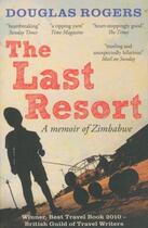 Couverture du livre « THE LAST RESORT: A ZIMBABWE MEMOIR » de Douglas Rogers aux éditions 